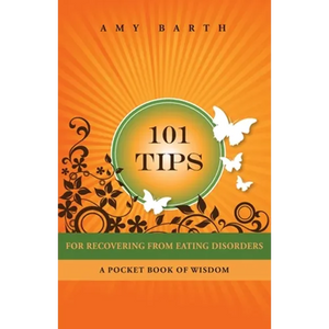 101 Tips for Recovering from Eating Disorders: A Pocket Book of Wisdom - Paperback