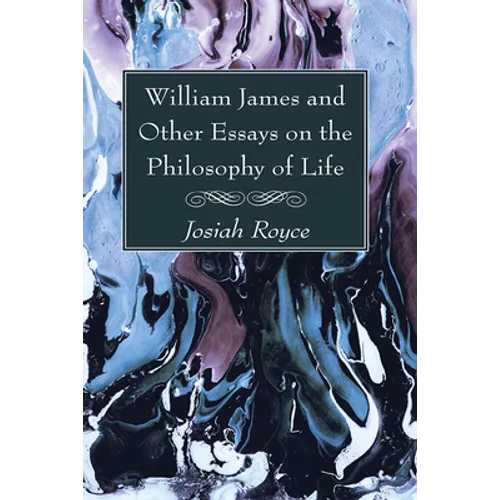William James and Other Essays on the Philosophy of Life - Paperback