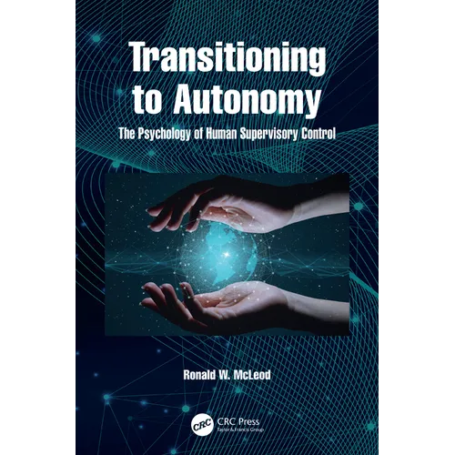 Transitioning to Autonomy: The Psychology of Human Supervisory Control - Paperback