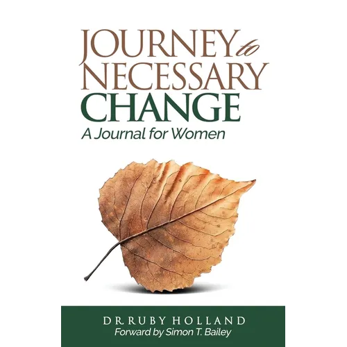 Journey To Necessary Change: A 30 Day Journal For Women - Paperback