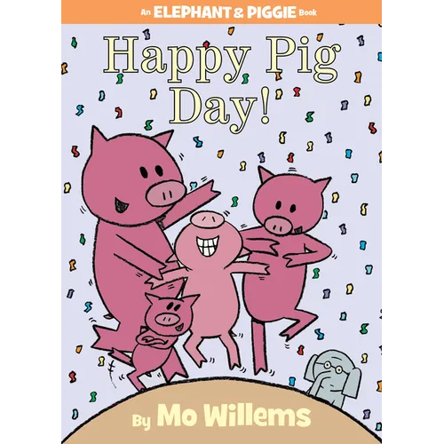 Happy Pig Day!-An Elephant and Piggie Book - Hardcover