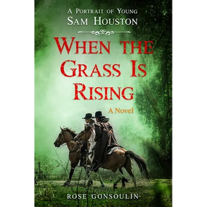 When the Grass Is Rising: A Portrait of Young Sam Houston - Paperback