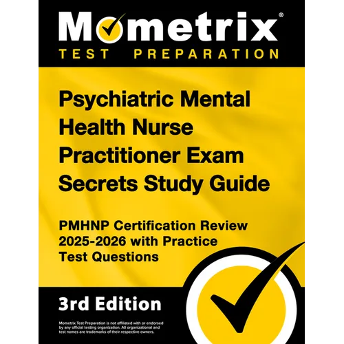 Psychiatric Mental Health Nurse Practitioner Exam Secrets Study Guide - Pmhnp Certification Review 2025-2026 with Practice Test Questions: [3rd Editio - Paperback