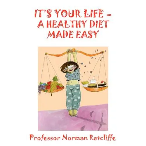It's Your Life - A Healthy Diet Made Easy - Paperback