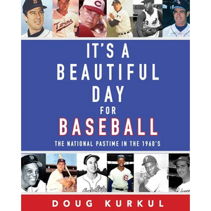It's a Beautiful Day for Baseball: The National Pastime in the 1960s - Paperback