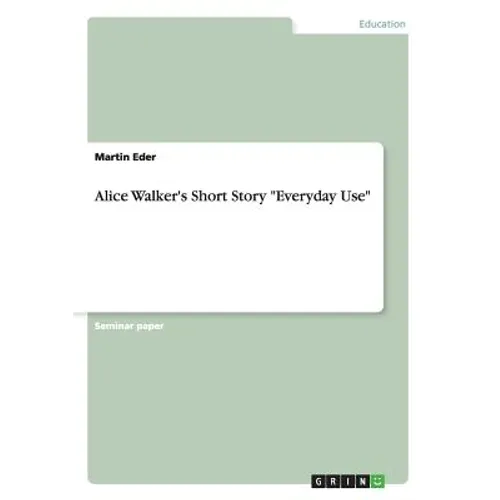 Alice Walker's Short Story "Everyday Use" - Paperback
