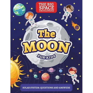 The Moon: The Big Space Encyclopedia for Kids. Solar System: Questions and Answers - Paperback