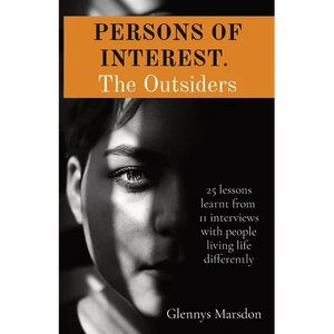 PERSONS OF INTEREST. The Outsiders: 25 lessons learnt from 11 interviews with people living life differently - Paperback