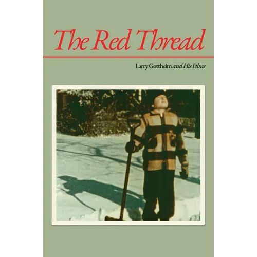 The Red Thread: Larry Gottheim and His Films - Paperback