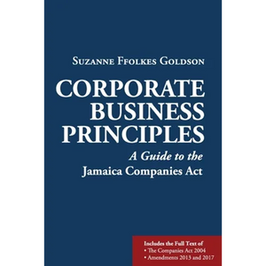 Corporate Business Principles: A Guide to the Jamaica Companies Act - Paperback