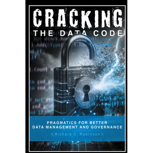 Cracking the Data Code: Pragmatics for Better Management and Governance - Paperback