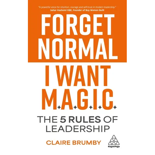 Forget Normal - I Want Magic: The 5 Rules of Leadership - Paperback