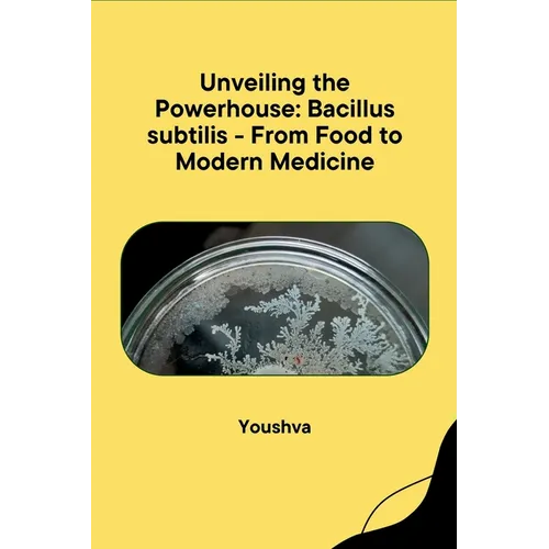 Unveiling the Powerhouse: Bacillus subtilis - From Food to Modern Medicine - Paperback