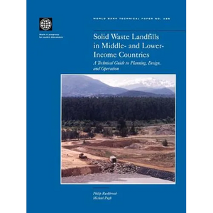 Solid Waste Landfills in Middle- and Lower-Income Countries: A Technical Guide to Planning, Design, and Operation - Paperback