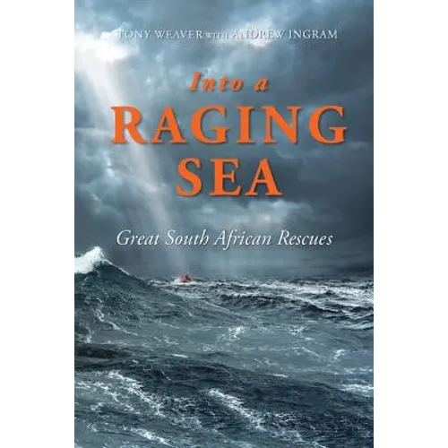 Into a Raging Sea: Great South African Rescues - Paperback