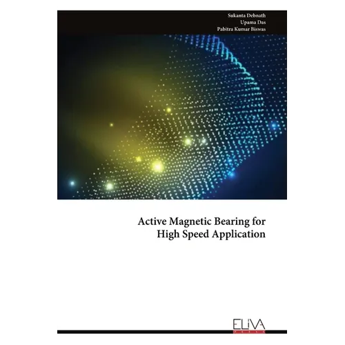 Active Magnetic Bearing for High Speed Application - Paperback