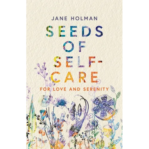 Seeds of Self-Care: For Love and Serenity - Paperback