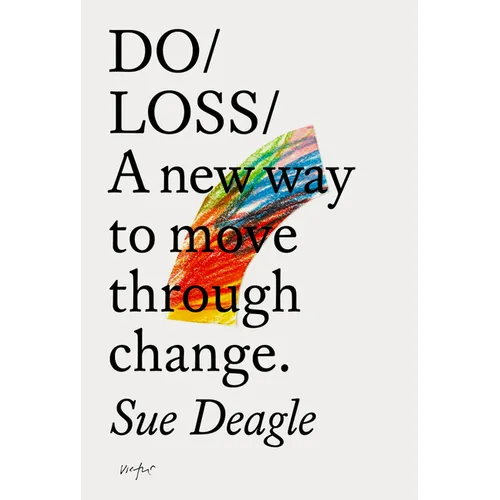 Do Loss: A New Way to Move Through Change - Paperback