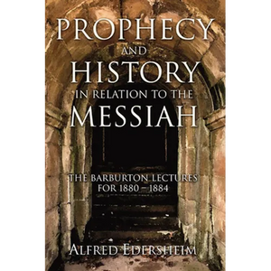 Prophecy and History in Relation to the Messiah - Paperback