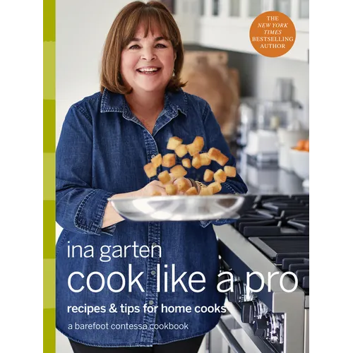 Cook Like a Pro: Recipes and Tips for Home Cooks: A Barefoot Contessa Cookbook - Hardcover