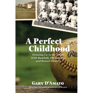 A Perfect Childhood: Growing Up in the 1960s with Baseball, The Beatles, and Beaver Cleaver - Paperback