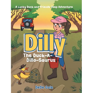 Dilly The Duck-A-Dillo-Saurus: A Lucky Duck and Friends Jeep Adventure - Hardcover