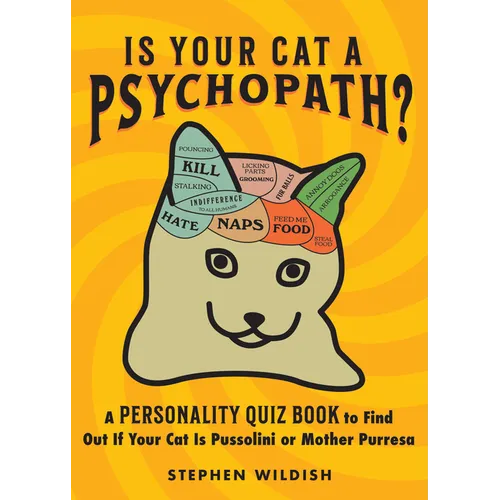 Is Your Cat a Psychopath?: A Personality Quiz Book to Find Out If Your Cat Is Pussolini or Mother Purresa - Paperback