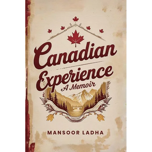 Canadian Experience: A Memoir - Paperback
