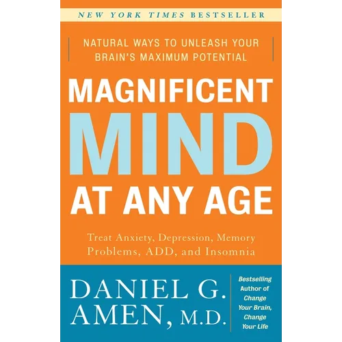 Magnificent Mind at Any Age: Natural Ways to Unleash Your Brain's Maximum Potential - Paperback