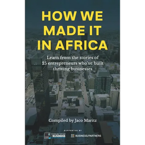 How we made it in Africa: Learn from the stories of 25 entrepreneurs who've built thriving businesses - Paperback