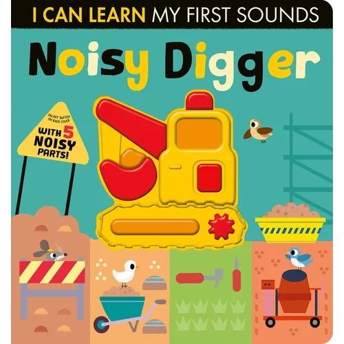 Noisy Digger: With 5 Noisy Parts and an On/Off Switch on the Back Cover! - Board Book