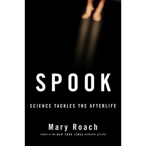 Spook: Science Tackles the Afterlife - Hardcover