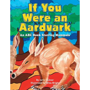 If You Were an Aardvark: An Abc Book Starring Mammals - Paperback