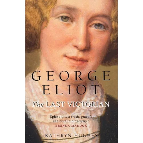 George Eliot: The Last Victorian - Paperback