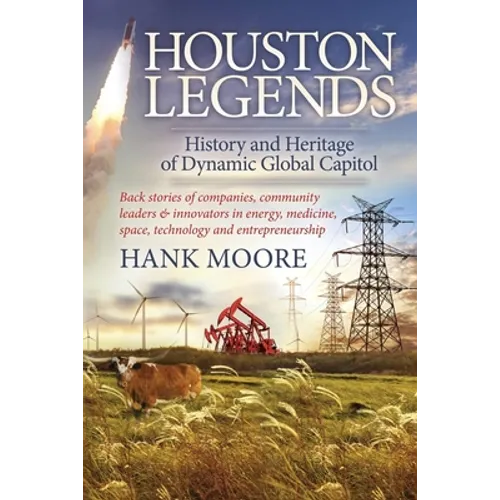 Houston Legends: History and Heritage of Dynamic Global Capitol - Paperback