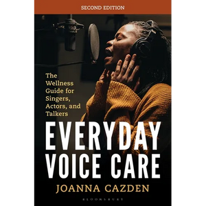 Everyday Voice Care: The Wellness Guide for Singers, Actors, and Talkers - Hardcover