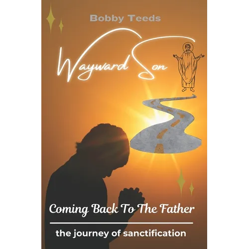 Wayward Son: Coming Back To The Father - Paperback