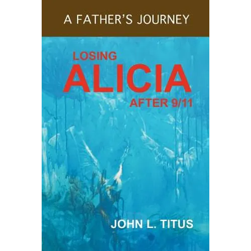 Losing Alicia: A Father's Journey After 9/11 - Paperback