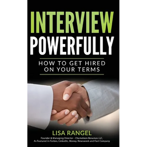 Interview Powerfully: How to Land Your Next Job on Your Terms - Paperback