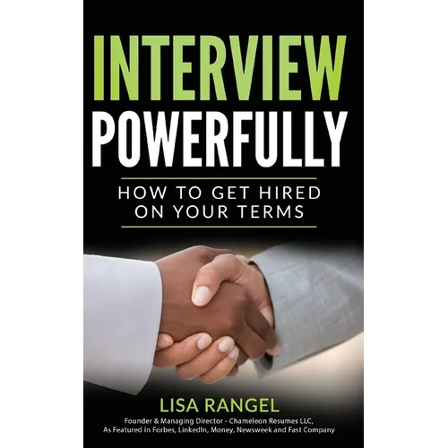 Interview Powerfully: How to Land Your Next Job on Your Terms - Paperback