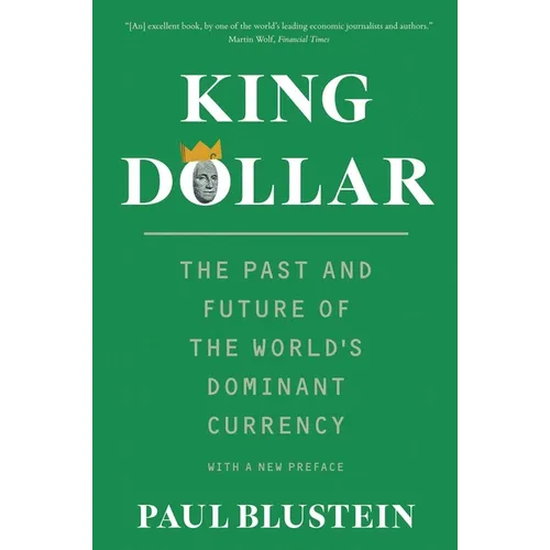 King Dollar: The Past and Future of the World's Dominant Currency - Paperback