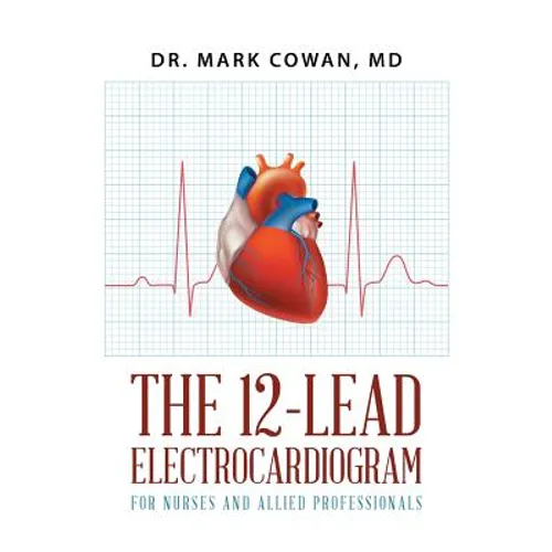 The 12-Lead Electrocardiogram for Nurses and Allied Professionals - Paperback