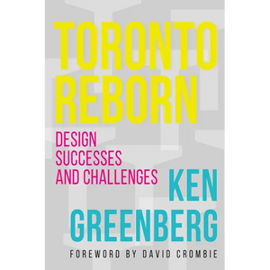 Toronto Reborn: Design Successes and Challenges - Paperback