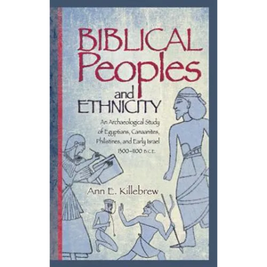 Biblical Peoples and Ethnicity: An Archaeological Study of Egyptians, Canaanites, Philistines, and Early Israel (ca. 1300-1100 B.C.E.) - Hardcover