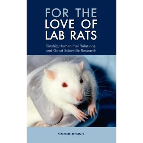 For the Love of Lab Rats: Kinship, Humanimal Relations, and Good Scientific Research - Hardcover