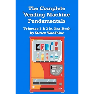 The Complete Vending Machine Fundamentals: Volumes 1 & 2 In One Book - Paperback