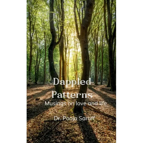 Dappled patterns Musings on love and life - Paperback