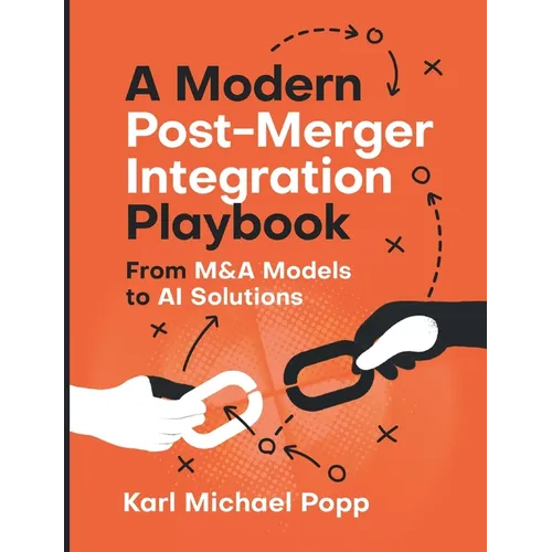 A Modern Post-Merger Integration Playbook: From M&A Models to AI Solutions - Paperback