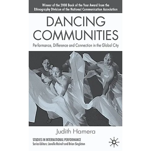 Dancing Communities: Performance, Difference, and Connection in the Global City - Hardcover