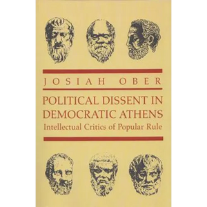 Political Dissent in Democratic Athens: Intellectual Critics of Popular Rule - Paperback